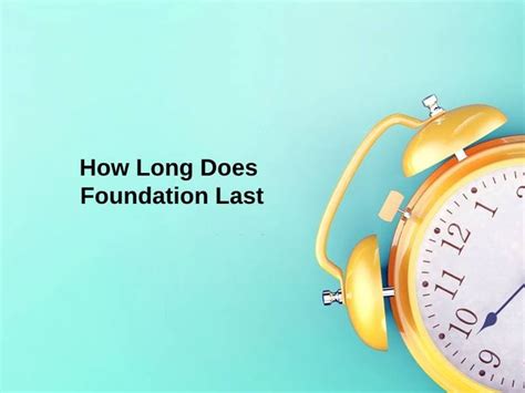 how long does foundation last